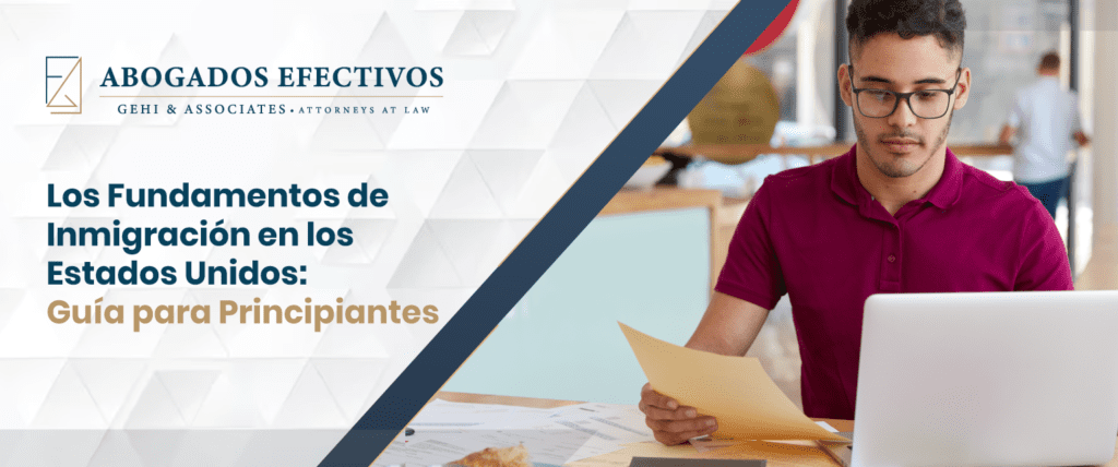 Los Fundamentos de Inmigración en los Estados Unidos: Guía para Principiantes